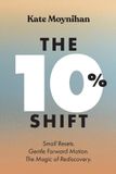 The Libri GmbH The 10% Shift: Small Resets. Gentle Forward Motion. The Magic of Rediscovery. Paperback