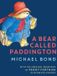 A Bear Called Paddington: 65th Anniversary gift edition of the original funny classic novel for children, with colour illustrations throughout
