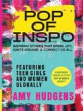 POP OF INSPO Inspiring Stories That Spark Joy, Ignite Dreams & Connect Us All Featuring 50 Teen Girls & Women Globally Paperback