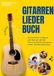Gitarre GPSR Kontakt Gitarre lernen XXL: Das große Liederbuch & Gitarrenschule für Anfänger in einem, inklusive Videos
