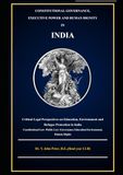 CONSTITUTIONAL GOVERNANCE, EXECUTIVE POWER AND HUMAN DIGNITY IN INDIA: A Critical Legal Study of Education, Environment and Refugee protection