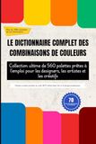 LE DICTIONNAIRE COMPLET DES COMBINAISONS DE COULEURS