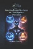 Les L'Ia Et Moi- Les grandes architectures de l'intelligence artificielle