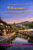 Takayama: Preserved Edo Charm in the Alps: Old Town Streets, Morning Markets, Sake Breweries and the Most Atmospheric Alpine Town in Japan