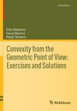 Convexity Birkhauser Verlag Ag Convexity from the Geometric Point of View: Exercises and Solutions Paperback