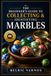 THE BEGINNER’S GUIDE TO COLLECTING & IDENTIFYING MARBLES