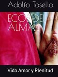 ECOS DEL ALMA: Vida Amor y Plenitud