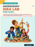 The Unordinary Idea Lab for Kids: Book of 50+ Hands-On STEM Projects, DIY Inventions, Science Experiments, and Screen-Free Challenges Using Everyday Materials for Ages 8-12
