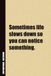 Sometimes Life Slows Down So You Can Notice Something.: Inside, You'll Find 54 Motivational Quotes. The Perfect Notebook For a Friend, Family Member, Adult, or Even Yourself