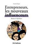 Entrepreneurs: les nouveaux influenceurs: Business & soft power