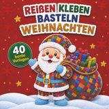 Weihnachten - Reißen, Kleben, Basteln - Bastelbuch für Kinder