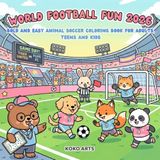 World Football Fun 2026: Bold and Easy Animal Soccer Coloring Book for Adults, Teens and Kids