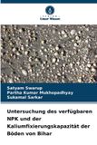 Untersuchung Verlag Unser Wissen Untersuchung des verfügbaren NPK und der Kaliumfixierungskapazität der Böden von Bihar Paperback