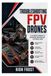 Troubleshooting FPV Drones Troubleshooting: A Systematic Approach to Diagnosing Vibration and Electrical Issues