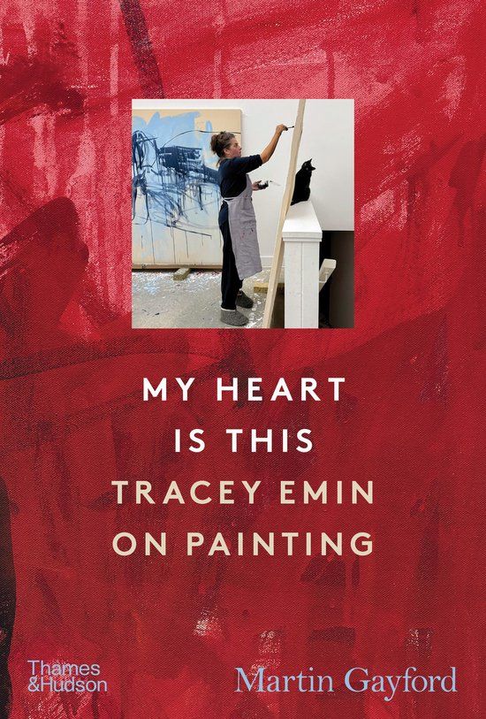 My Thames & Hudson Ltd My Heart is This: Tracey Emin on Painting