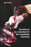 Excellence as a standard in the hospitality business: Practical Principles for Hospitality Management, Leadership and Service Excellence