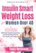 Insulin Smart Weight Loss For Women over 40