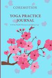 COREMOTION Yoga Practice Journal: A 60 Day Mindful Movement and Wellness Log
