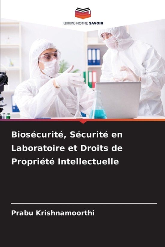 Biosécurité, Editions Notre Savoir Biosécurité, Sécurité en Laboratoire et Droits de Propriété Intellectuelle