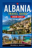 ALBANIA Travel Guide 2026–2027