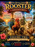 The Brave Little Rooster Adventures: Volume Two