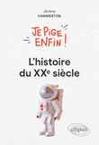 Je Ellipses Je pige enfin l'histoire du XXe siècle ! Paperback 312 pages