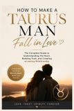 How Independently Published How to Make a Taurus Man Fall in Love