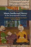 Islamic Cambridge University Press Islamic Intellectual History in the Seventeenth Century: Scholarly Currents in the Ottoman Empire and the Maghreb Paperback