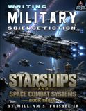Writing Military Science Fiction: Starships and Space Combat Systems