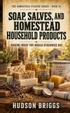 Soap, Libri GmbH Soap, Salves, and Homestead Household Products