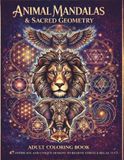 ANIMAL MANDALAS & SACRED GEOMETRY Adult Coloring Book