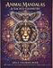 ANIMAL MANDALAS & SACRED GEOMETRY Adult Coloring Book