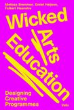 Wicked Arts Education: Designing Creative Programmes