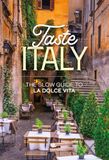 Taste Italy. The slow guide to la dolce vita