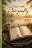 Notes From A Dragonfly: Finding Magic in Everyday Moments