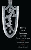 Myth Lexington Books Sport, Identity, and Culture- Myth and Identity in the Martial Arts Paperback