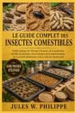 LE GUIDE COMPLET DES INSECTES COMESTIBLES
