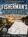 THE FISHERMAN'S WORD SEARCH: 100 Large-Print Puzzles for Anglers, Fishing Lovers & Outdoorsmen