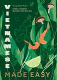 Vietnamese Quadrille Publishing Ltd Vietnamese Made Easy: Simple, Modern Recipes for Every Day Hardcover