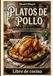 Platos de pollo (Instrucciones de cocina paso a paso con fotos): Libro de cocina