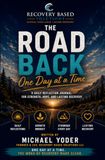 The Road Back One Day At a Time: A Daily Reflection Journal for Strength, Hope, And Lasting Recovery