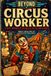 THE Independently Published The Circus: Inside the Big Top: Acrobats, Animal Trainers, Nomadic Families, Accidents, Addiction, and the Lives That Continued After the Lights Went Out Paperback