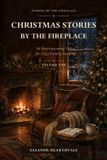 Christmas Libri GmbH Christmas Stories by the Fireplace: Volume One: 20 Heartwarming Tales for Cozy Family Reading