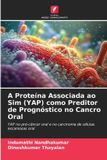 A Edicoes Nosso Conhecimento A Proteína Associada ao Sim (YAP) como Preditor de Prognóstico no Cancro Oral Paperback