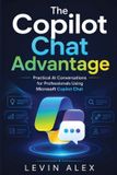 The Libri GmbH The Copilot Chat Advantage: Practical AI Conversations for Professionals Using Microsoft Copilot Chat