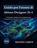 Guida Altium Designer Guida per l'utente di Altium Designer 26.4