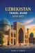 UZBEKISTAN TRAVEL GUIDE 2026-2027