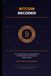 Bitcoin Decoded: The Simplest Guide to Understanding the White Paper That Changed Money Forever