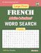 Large Print FRENCH Adults & Seniors' WORD SEARCH Puzzles: #2: 100 Fun Puzzles with Solutions to keep you Entertained