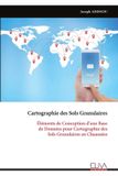 Cartographie Eliva Press Cartographie des Sols Granulaires: Éléments de Conception d'une Base de Données pour Cartographie des Sols Granulaires en Chaussées